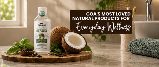 Goa's Most Loved Natural Products for Everyday Wellness