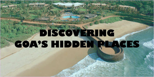 Discovering Goa’s Hidden Places